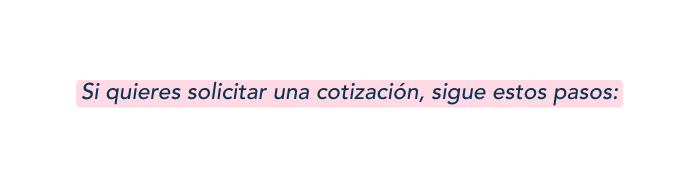 Si quieres solicitar una cotización sigue estos pasos